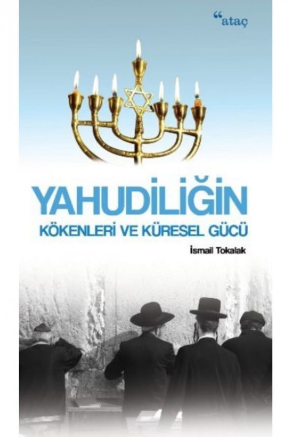 Yahudiliğin Kökenleri Ve Küresel Gücü Ismail Tokalak - Ismail Tokalak