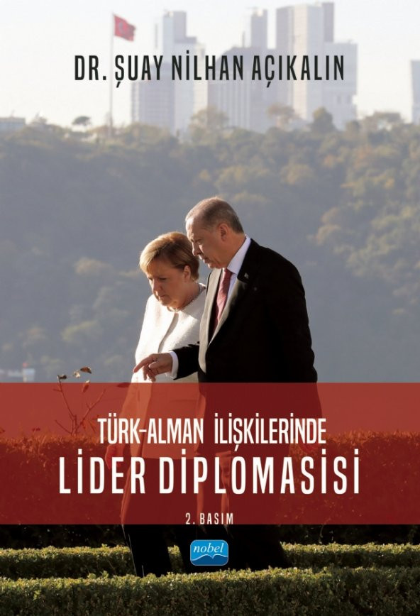 Türk-Alman İlişkilerinde LİDER DİPLOMASİSİ