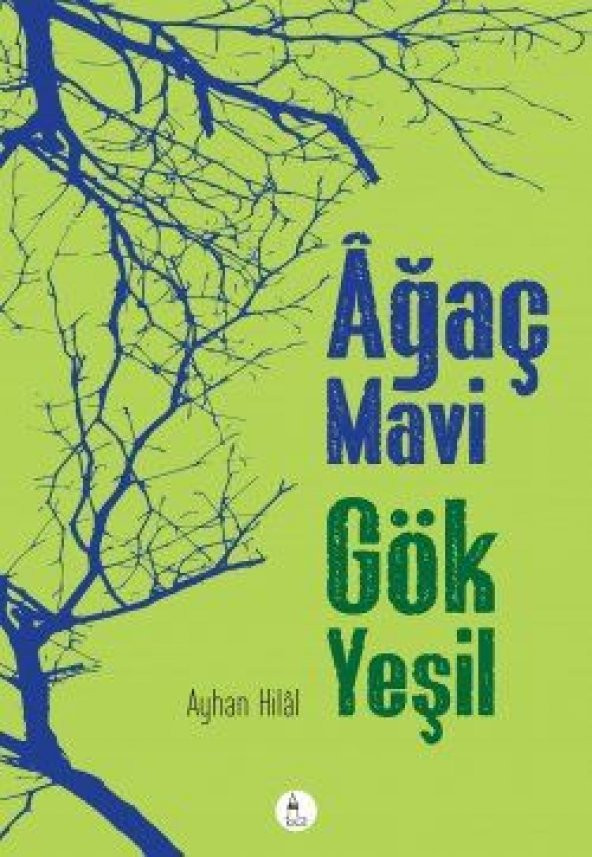 Ağaç Mavi Gök Yeşil - Ayhan Hilâl Gezer