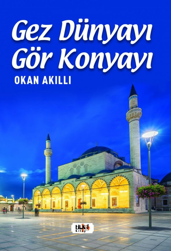 Gez Dünya'yı Gör Konya'yı - Okan Akıllı - 1
