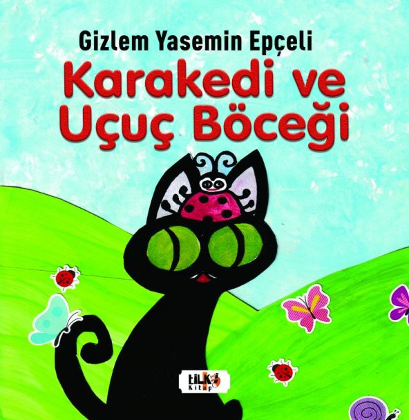 Kara Kedi Ve Uçuç Böceği - Gizlem Yasemin Epçeli