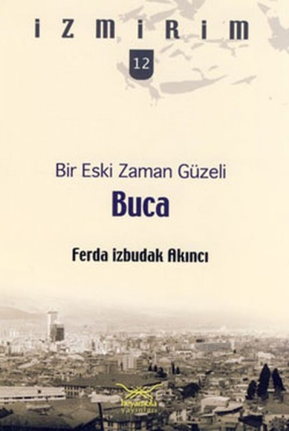 Bir Eski Zaman Güzeli: Buca / İzmirim - 12