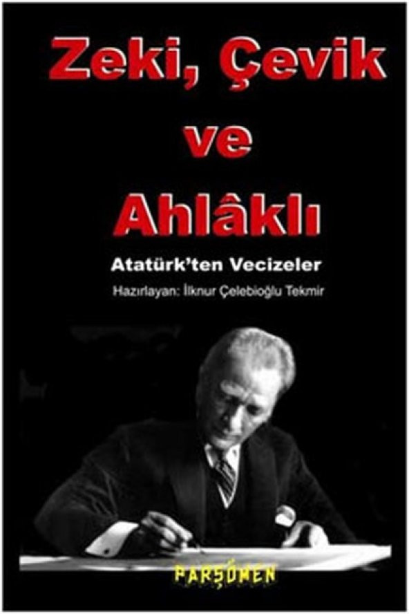 Zeki, çevik Ve Ahlaklı  Atatürkten Vecizeler