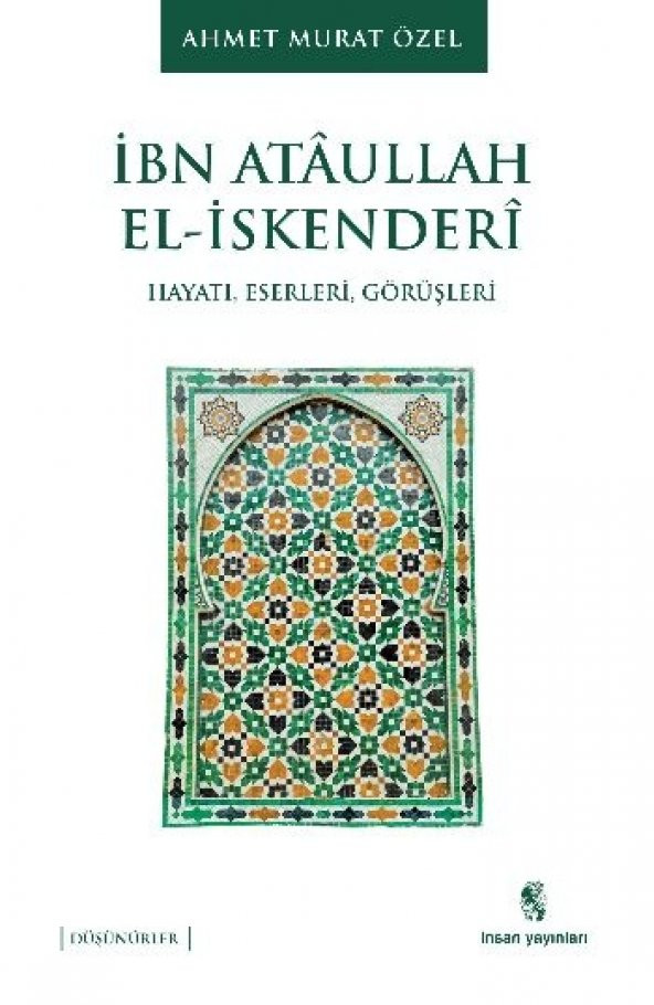 İbn Ataullah El-İskenderi Hayatı, Eserleri, Görüşleri - 1