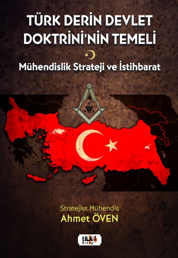 Türk Derin Devlet Doktrini'nin Temeli; Mühendislik Strateji Ve İstihbarat'ın Analitik Kombinasyonu Ve Sistem Dinamiği Ile Entegrasyonu - Ahmet Öven
