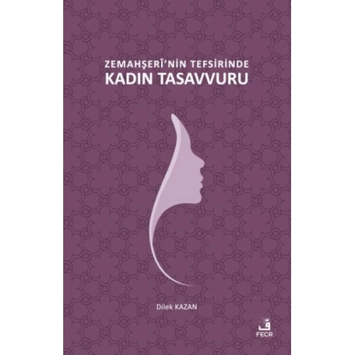 Zemahşerî’nin Tefsirinde Kadın Tasavvuru