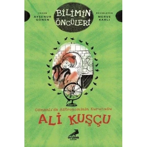 Osmanlı’da Astronominin Kurucusu Ali Kuşçu - Bilimin Öncüleri