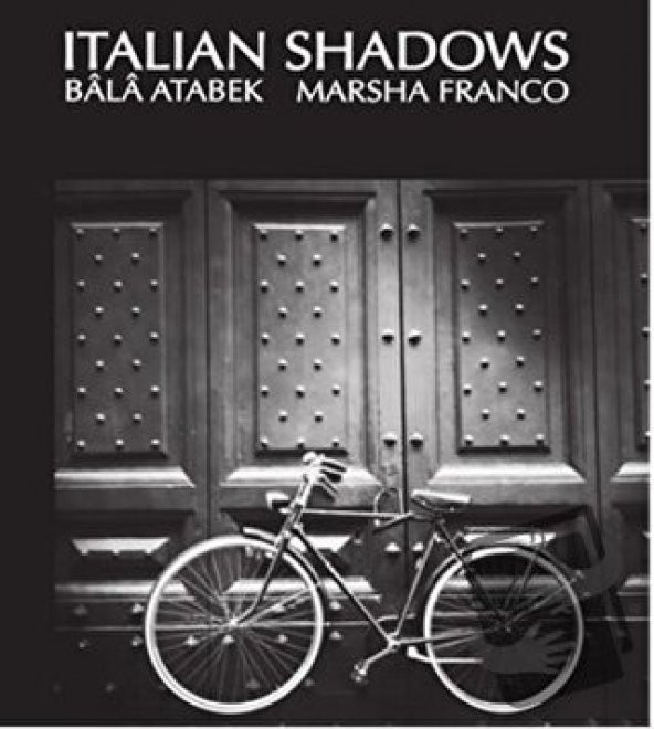 Italian Shadows/Fotoğrafevi Yayınları/Bala Atabek,Marsha