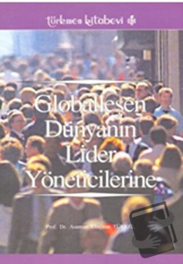 Globalleşen Dünyanın Lider Yöneticilerine/Türkmen