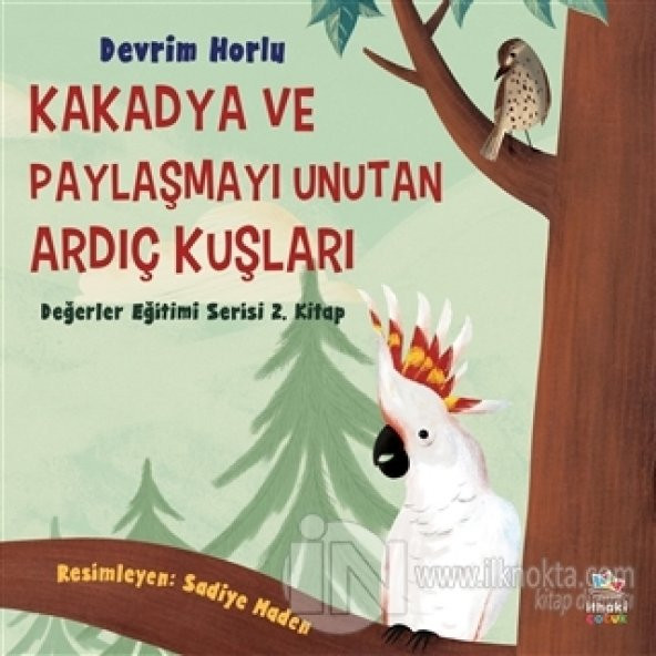 Kakadya ve Paylaşmayı Unutan Ardıç Kuşları