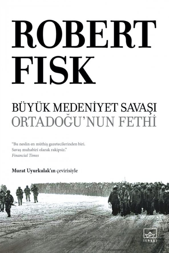 Büyük Medeniyet Savaşı: Orta Doğu’nun Fethi - Robert Fisk 9786257737272