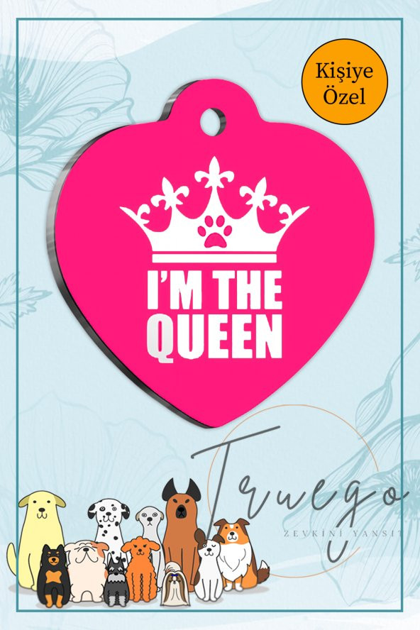I'm The Queen Yazılı  Kedi Köpek Künyesi Kalp Şekilli