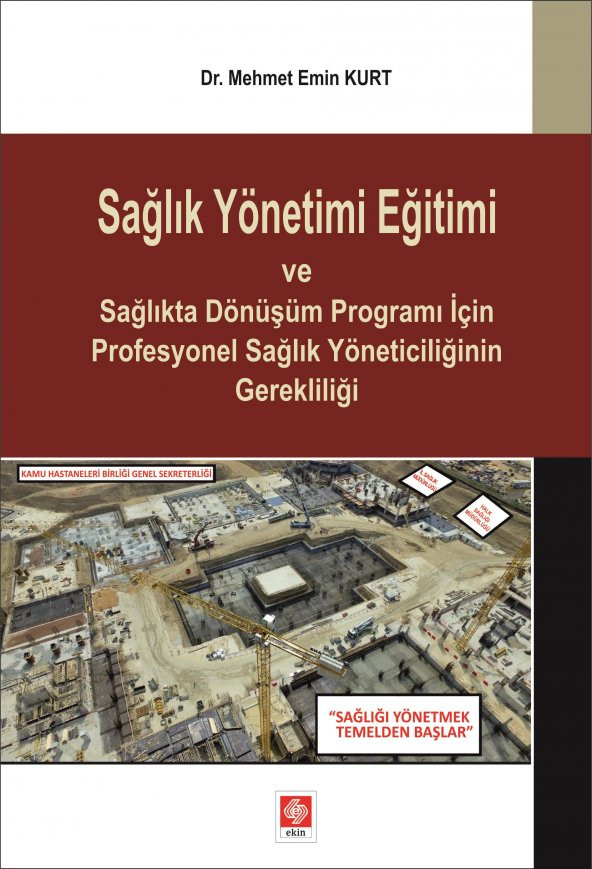 Sağlık Yönetimi Eğitimi ve Sağlıkta Dönüşüm Programı İçin Profesyonel Sağlık Yöneticiliğinin Gerekliliği - 1