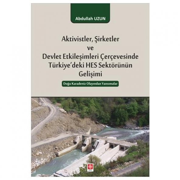Aktivistler Şirketler ve Devlet Etkileşimleri Çerçevesinde Türkiyedeki Hes Sektörünün Gelişimi ürün görseli 1