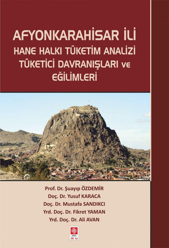 Afyonkarahisar İli Hane Halkı Tüketim Analizi Tüketici Davranışları ve Eğilimleri Şuayıp Özdemir