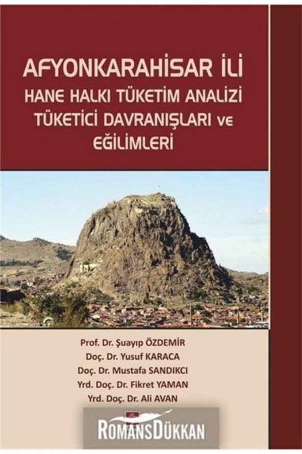Afyonkarahisar İli Hane Halkı Tüketim Analizi Tüketici Davranışları ve Eğilimleri Şuayıp Özdemir - 2