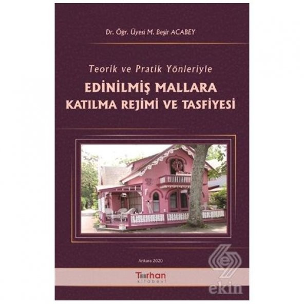 Teorik ve Pratik Yönleriyle Edinilmiş Mallara Katılma Rejimi ve Tasfiyesi