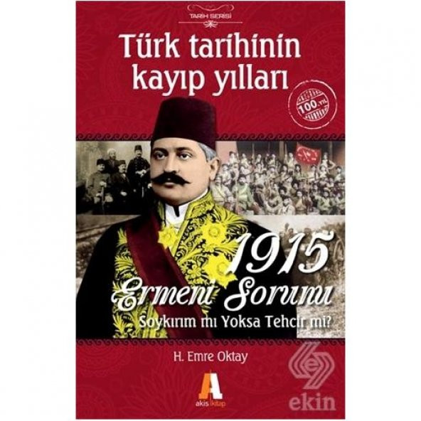 Türk Tarihinin Kayıp Yılları -  1915 Ermeni Sorunu