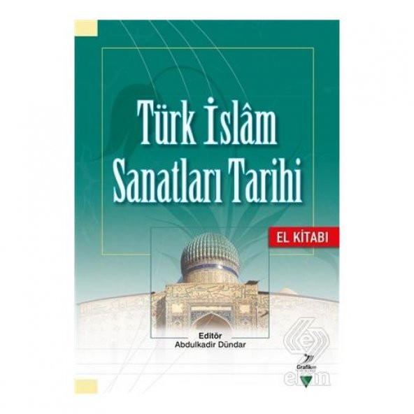 Türk İslam Sanatları Tarihi - El Kitabı - 1