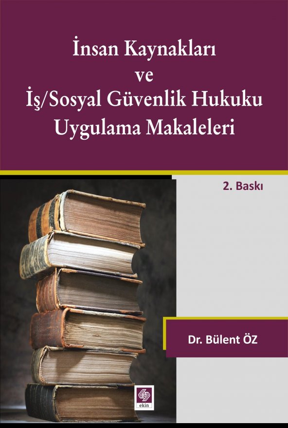 İnsan Kaynakları ve İş/Sosyal Güvenlik Hukuku Uygulama Makaleleri Bülent Öz ürün görseli 1