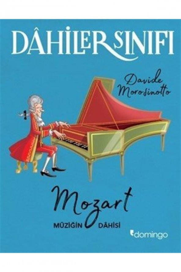 Dahiler Sınıfı: Mozart Müziğin Dahisi