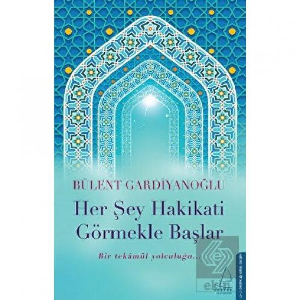 Her Şey Hakikati Görmekle Başlar