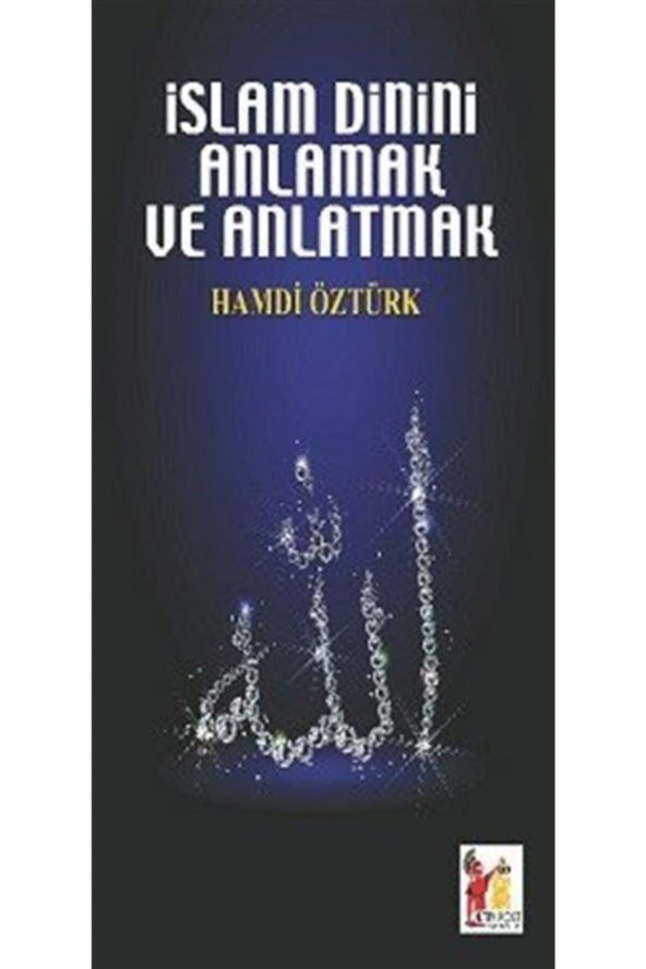 İslam Dinini Anlamak ve Anlatmak - 1
