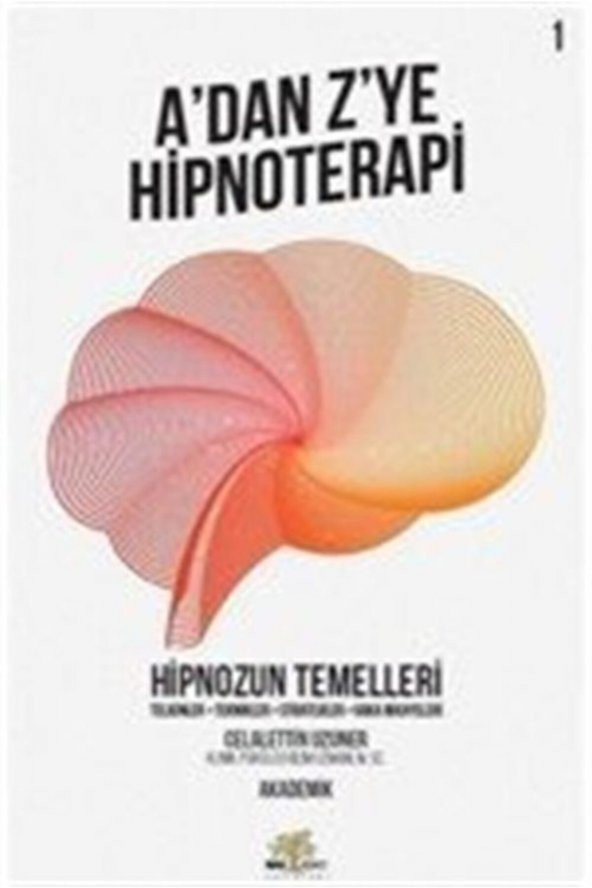 Hipnozun Temelleri - A’dan Z’ye Hipnoterapi (1. Ki - 1