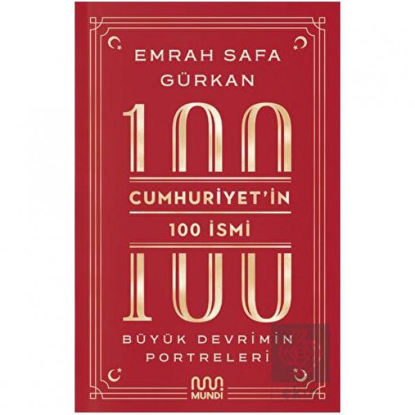 Cumhuriyetin 100 İsmi: Büyük Devrimin Portreleri