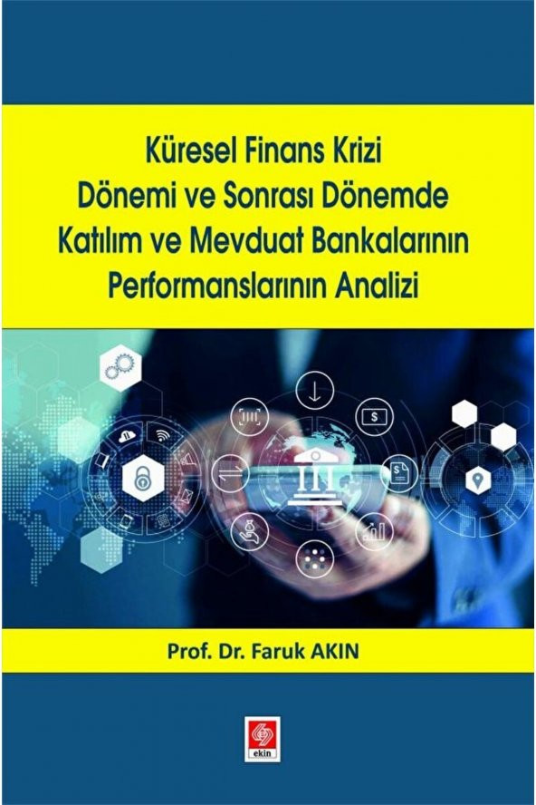Küresel Finans Krizi Dönemi ve Sonrası Dönemde Katılım ve Mevduat Bankalarının Performanslarının Analizi Faruk Akın ürün görseli