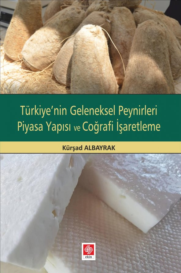 Türkiyenin Geleneksel Peynirleri Piyasa Yapısı ve Coğrafi İşaretleme Kürşad Albayrak