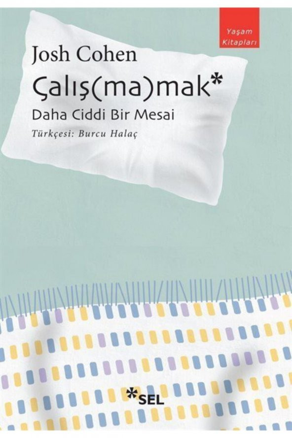 Çalış(ma)mak: Daha Ciddi Bir Mesai