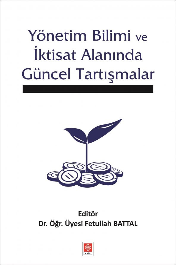 Yönetim Bilimi ve İktisat Alanında Güncel Tartışmalar Fetullah Battal - 1