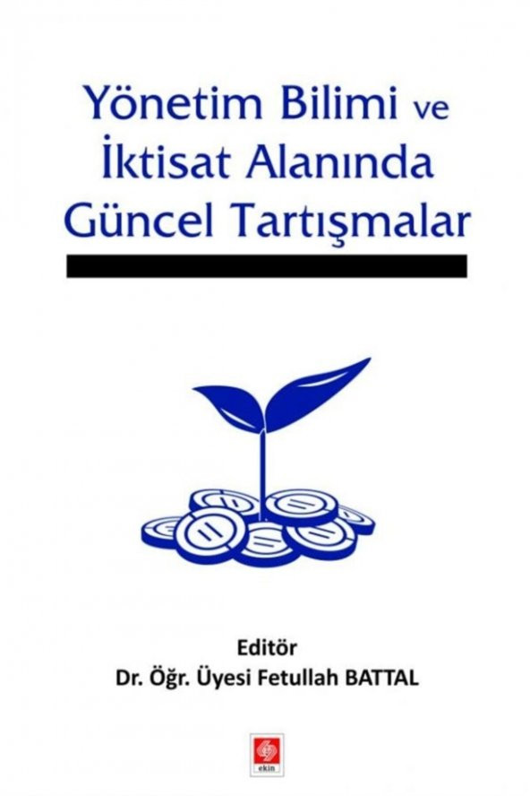 Yönetim Bilimi ve İktisat Alanında Güncel Tartışmalar Fetullah Battal - 2
