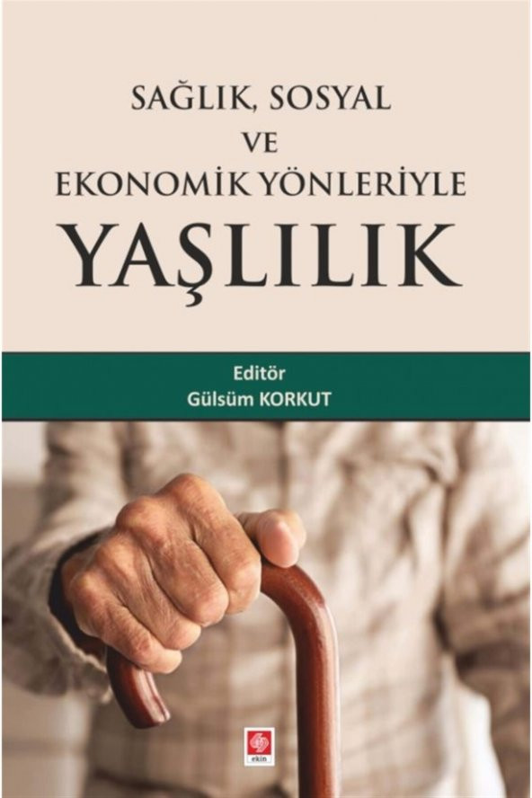 Sağlık Sosyal ve Ekonomik Yönleriyle Yaşlılık Gülsüm Korkut - 2