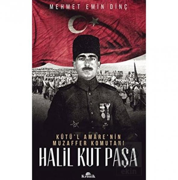 Halil Kut Paşa - Kut’ül Amarenin Muzaffer Komutan