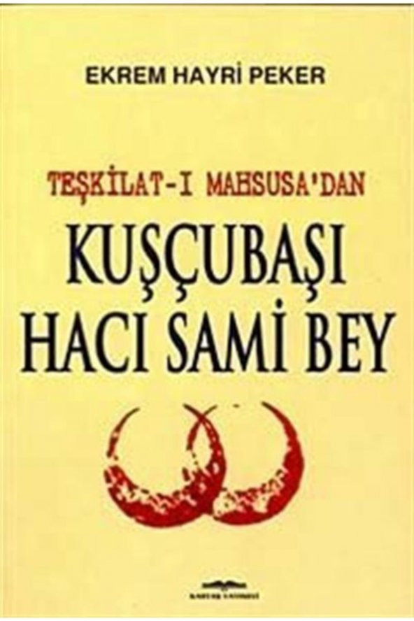 Teşkilat-ı Mahsusa’dan Kuşçubaşı Hacı Sami Bey