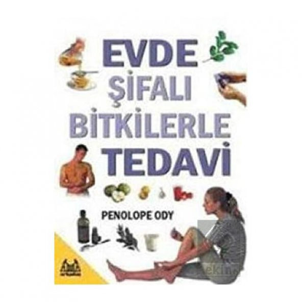 Evde Şifalı Bitkilerle Tedavi - 1