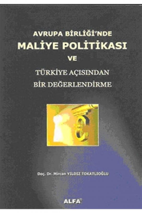Avrupa Birliğinde Maliye Politikası ve Türkiye Açısından Bir Değerlendirme Mircan Yıldız Tokatlıoğlu