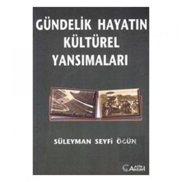 Gündelik Hayatın Kültürel Yansımaları Süleyman Seyfi Öğün