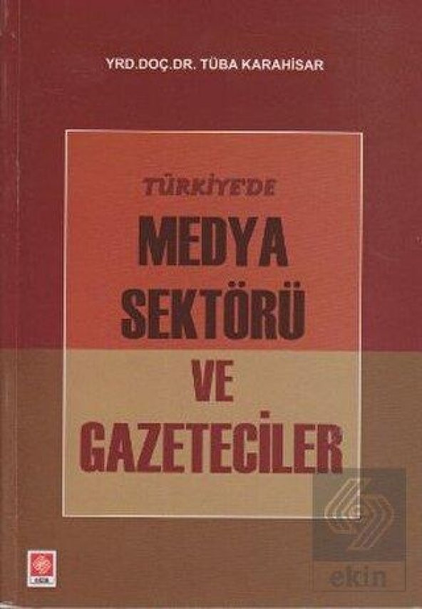 Türkiyede Medya Sektörü ve Gazeteciler Tüba Karahisar