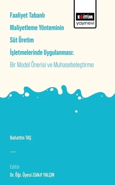 Faaliyet Tabanlı Maliyetleme Yönetiminin Süt Üretim İşletmelerinde Uygulanması