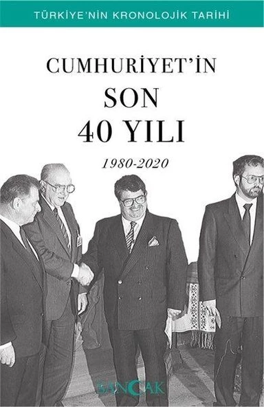 Cumhuriyetin Son 40 Yılı (1980-2020) - Türkiye’nin Kronolojik Tarihi