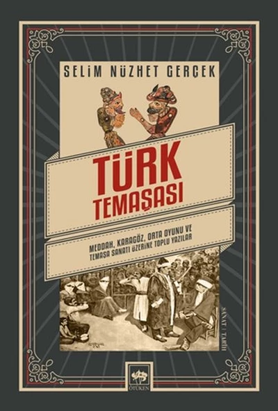 Türk Temaşası - Meddah, Karagöz, Orta Oyunu ve Temaşa Sanatı Üzerine Toplu Yazılar