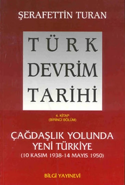 Türk Devrim Tarihi 4. Kitap - Çağdaşlık Yolunda Yeni Türkiye (Birinci Bölüm)