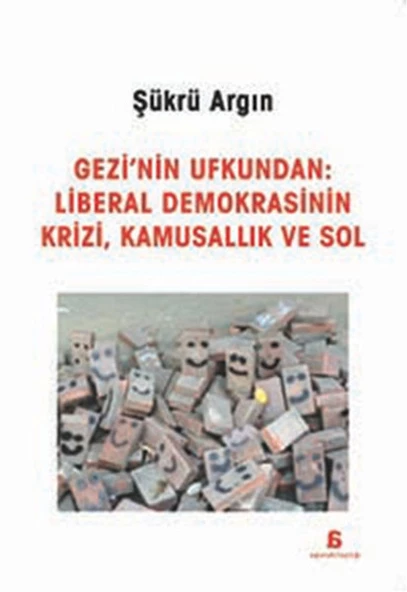 Gezi'nin Ufkundan: Liberal Demokrasinin Krizi, Kamusallık ve Sol