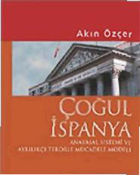 Çoğul İspanya / Anayasal Sistemi ve Ayrılıkçı Terörle Mücadele Modeli