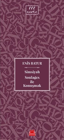 Simsiyah Soulages ile Konuşmak