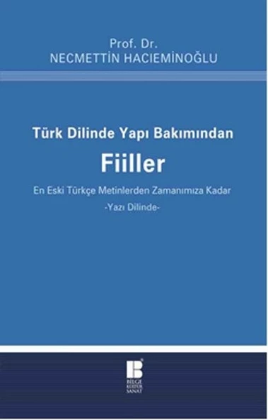 Türk Dilinde Yapı Bakımından Fiiller  (En Eski Türkçe Metinlerden Zamanımıza Kadar)