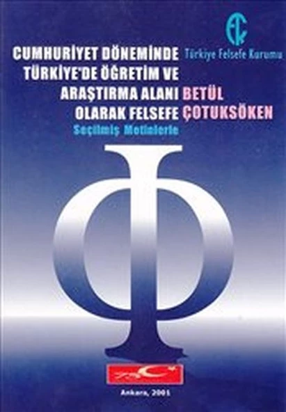 Cumhuriyet Döneminde Türkiye'de Öğretim ve Araştırma Alanı Olarak Felsefe